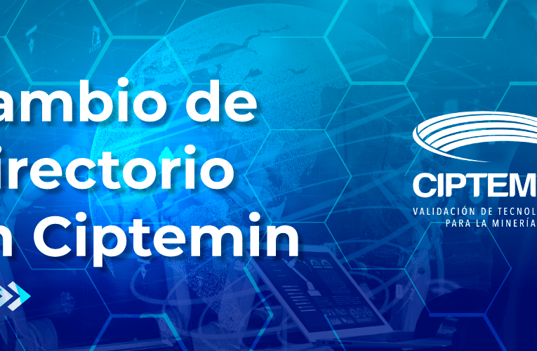 Altos directivos de Universidades y APRIMIN ingresan al directorio de CIPTEMIN