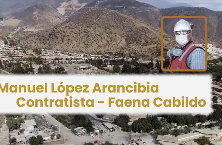 Manuel López Arancibia, Contratista, Faena Cabildo: Siempre he tenido el respaldo de Minera Las Cenizas
