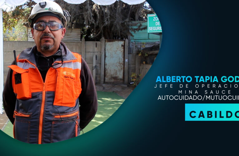 Visión del Jefe de Operaciones Mina Sauce Alberto Tapia sobre reconocimientos Auto/Mutuo Cuidado a supervisores y trabajadores